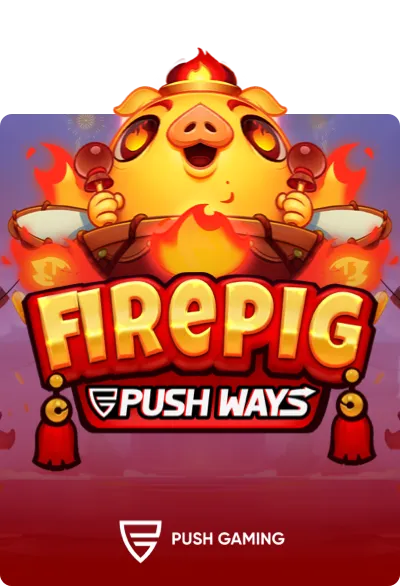 Fire Pig Push Ways